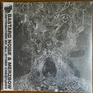 Bastard Noise & Merzbow - “Retribution By All Other Creatures”